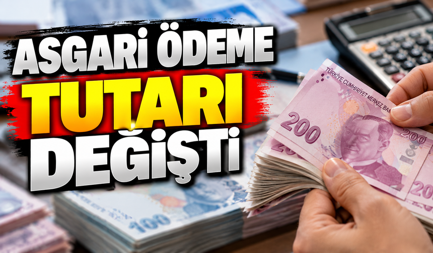 ASGARİ ÖDEME TUTARI DEĞİŞTİ