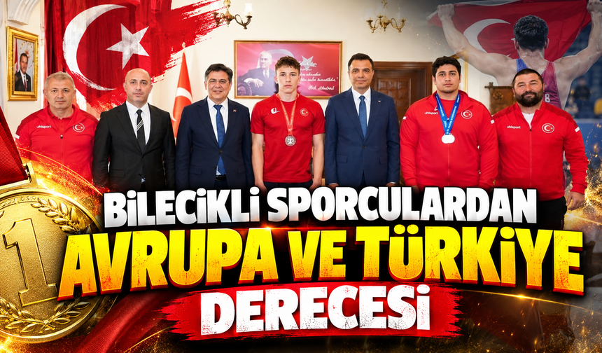 BİLECİKLİ SPORCULARDAN AVRUPA VE TÜRKİYE DERECESİ