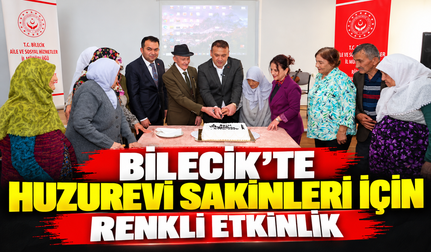 BİLECİK'TE HUZUREVİ SAKİNLERİ İÇİN RENKLİ ETKİNLİK