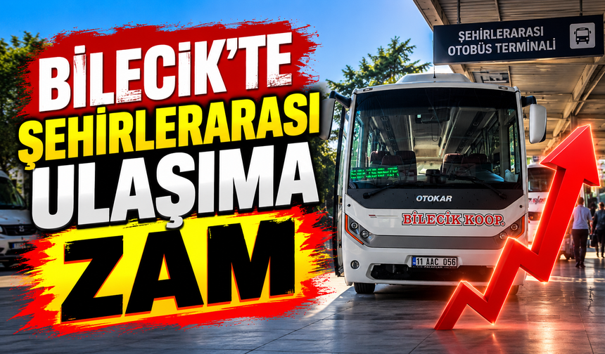 BİLECİK'TE ŞEHİRLERARASI ULAŞIMA ZAM