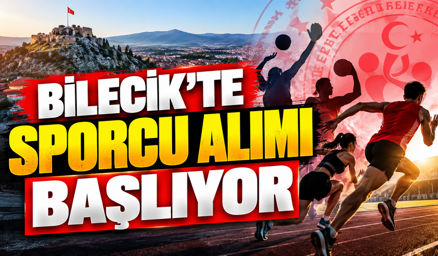 BİLECİK'TE SPORCU ALIMI BAŞLIYOR