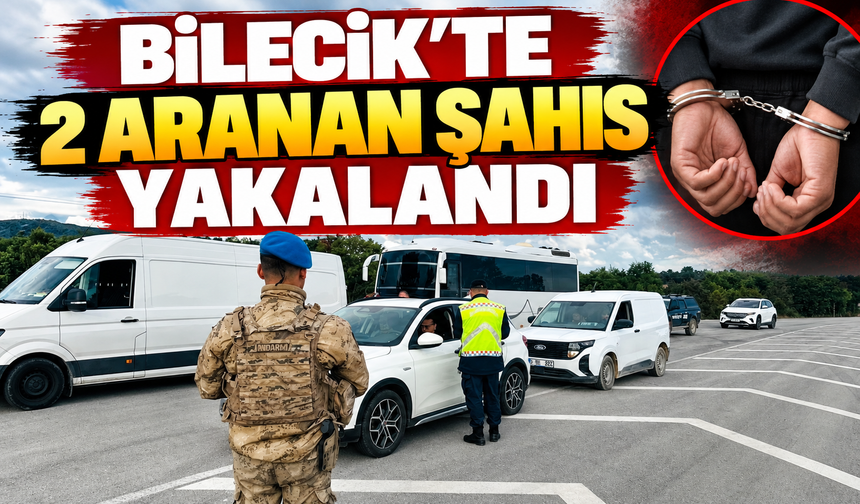 BİLECİK'TE 2 ARANAN ŞAHIS YAKALANDI