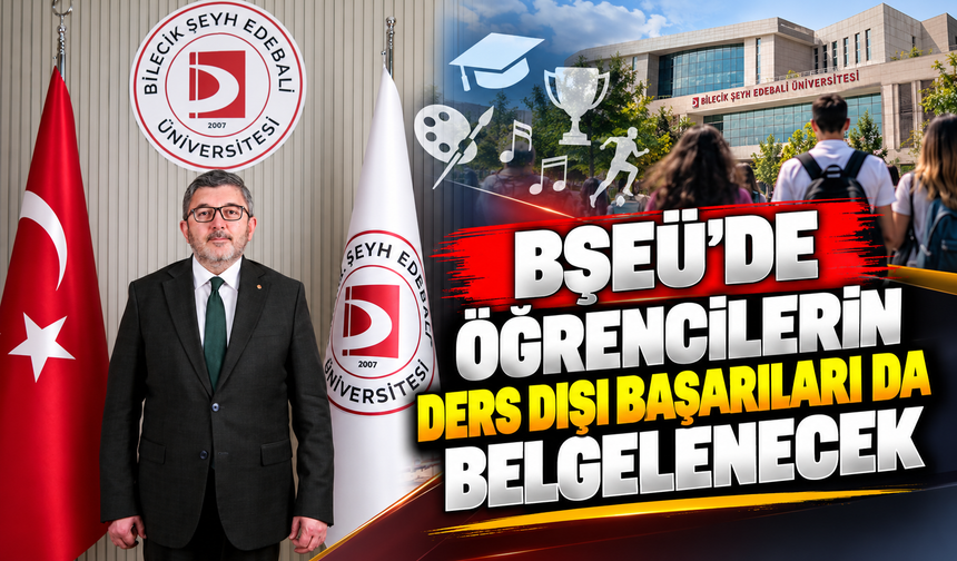 BŞEÜ'DE ÖĞRENCİLERİN DERS DIŞI BAŞARILARI DA BELGELENECEK
