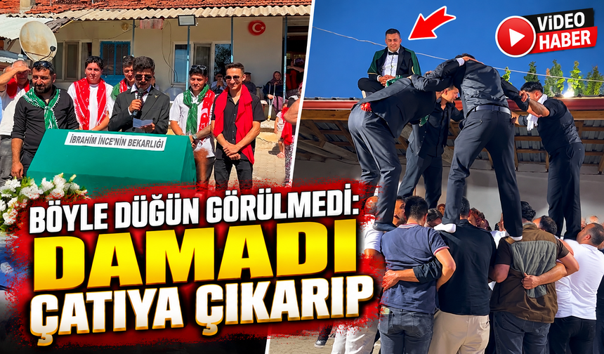 BÖYLE DÜĞÜN GÖRÜLMEDİ: DAMADI ÇATIYA ÇIKARIP BAKIN NE İSTEDİLER?