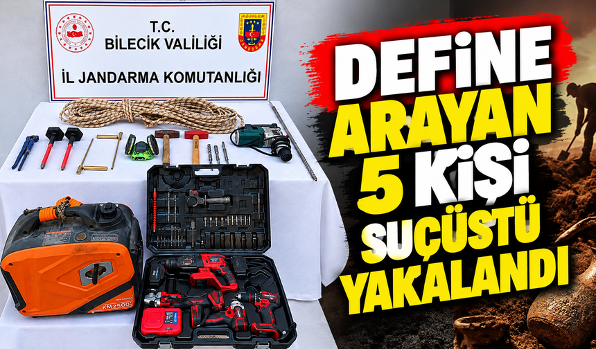 DEFİNE ARAYAN 5 KİŞİ SUÇÜSTÜ YAKALANDI