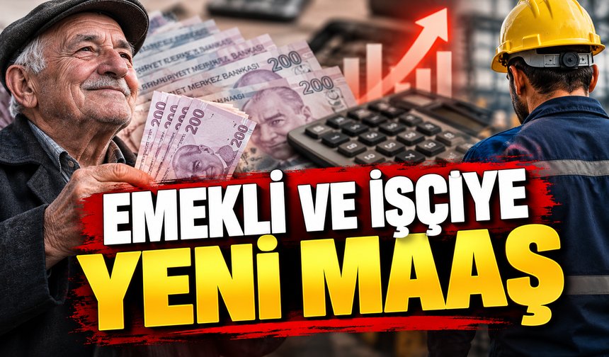 EMEKLİ VE İŞÇİYE YENİ MAAŞ