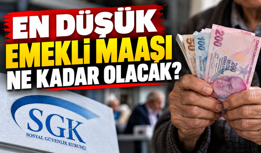 EN DÜŞÜK EMEKLİ MAAŞI NE KADAR OLACAK