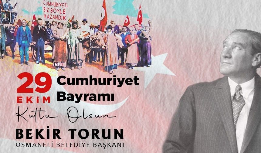 BEKİR TORUN 29 EKİM CUMHURİYET BAYRAMI MESAJI