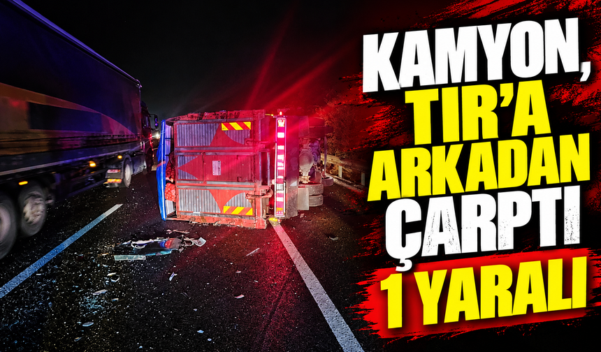 KAMYON, TIRA ARKADAN ÇARPTI: 1 YARALI