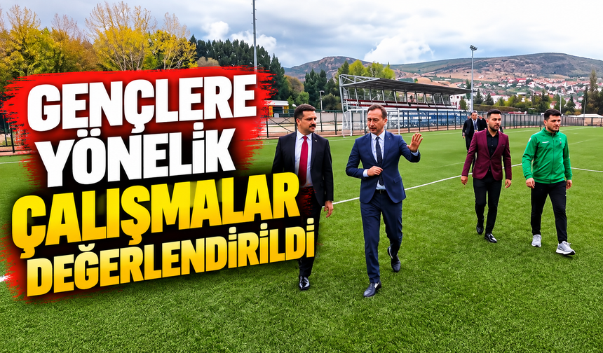 GENÇLERE YÖNELİK ÇALIŞMALAR DEĞERLENDİRİLDİ