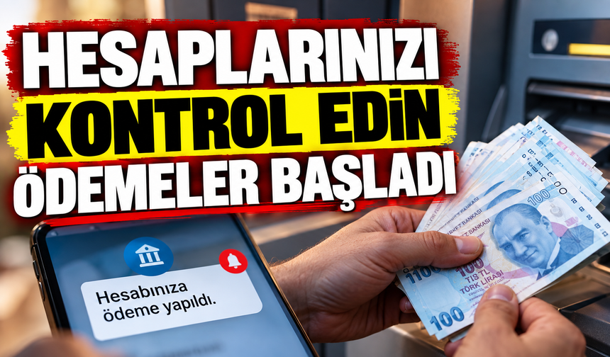 HESAPLARINIZI KONTROL EDİN ÖDEMELER BAŞLADI