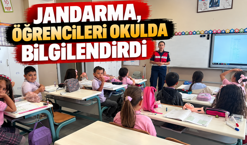 JANDARMA, ÖĞRENCİLERİ OKULDA BİLGİLENDİRDİ