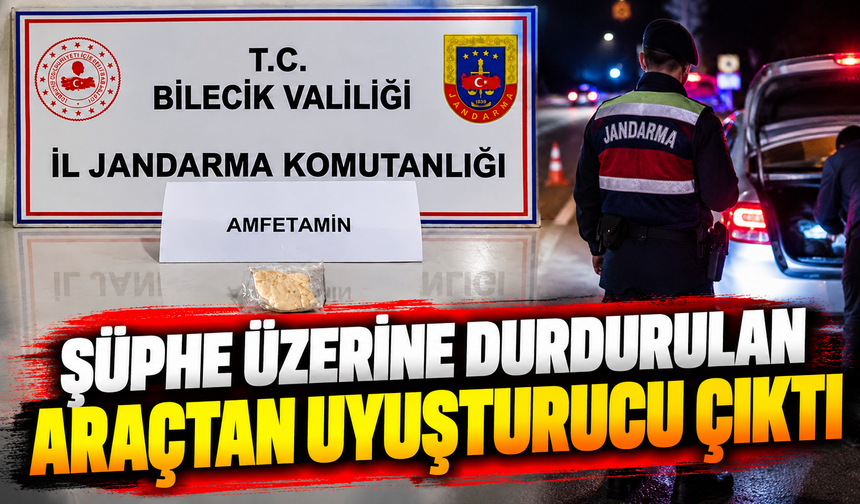 ŞÜPHE ÜZERİNE DURDURULAN ARAÇTAN UYUŞTURUCU ÇIKTI