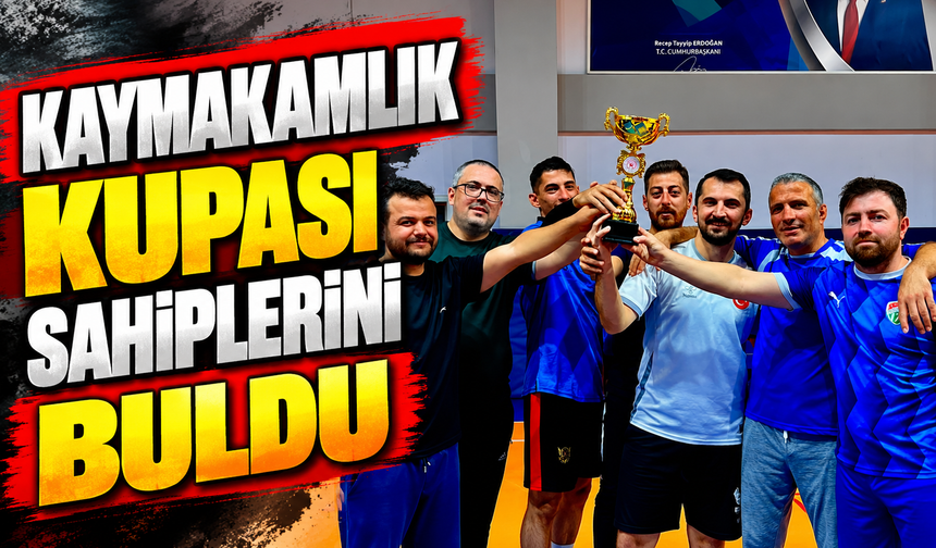 KAYMAKAMLIK KUPASI SAHİPLERİNİ BULDU
