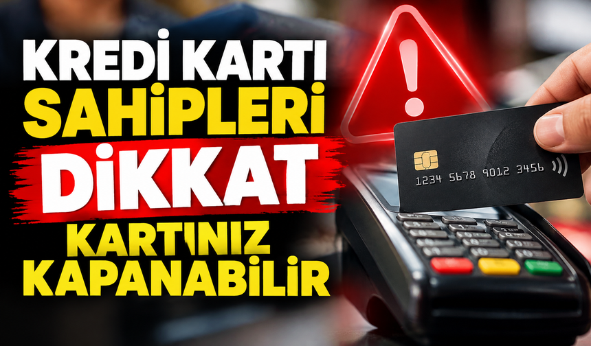 KREDİ KARTI SAHİPLERİ DİKKAT