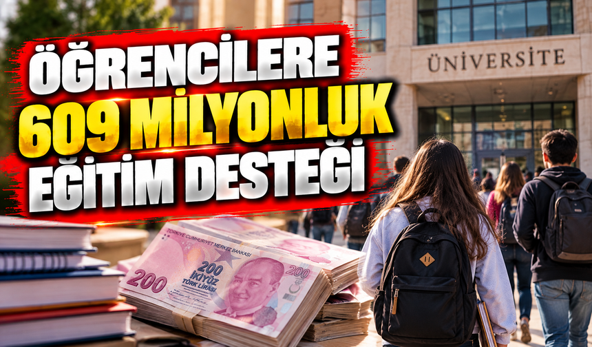 ÖĞRENCİLERE 609 MİLYONLUK EĞİTİM DESTEĞİ