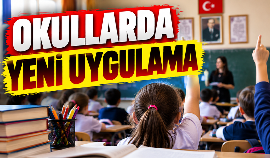OKULLARDA YENİ UYGULAMA