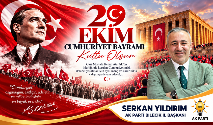SERKAN YILDIRIM'DAN 29 EKİM CUMHURİYET BAYRAMI MESAJI