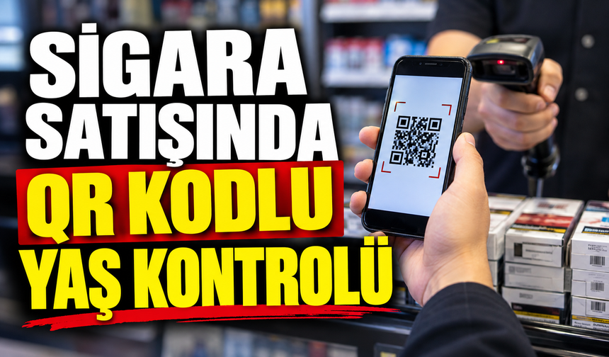 SİGARA SATIŞINDA QR KODLU YAŞ KONTROLÜ