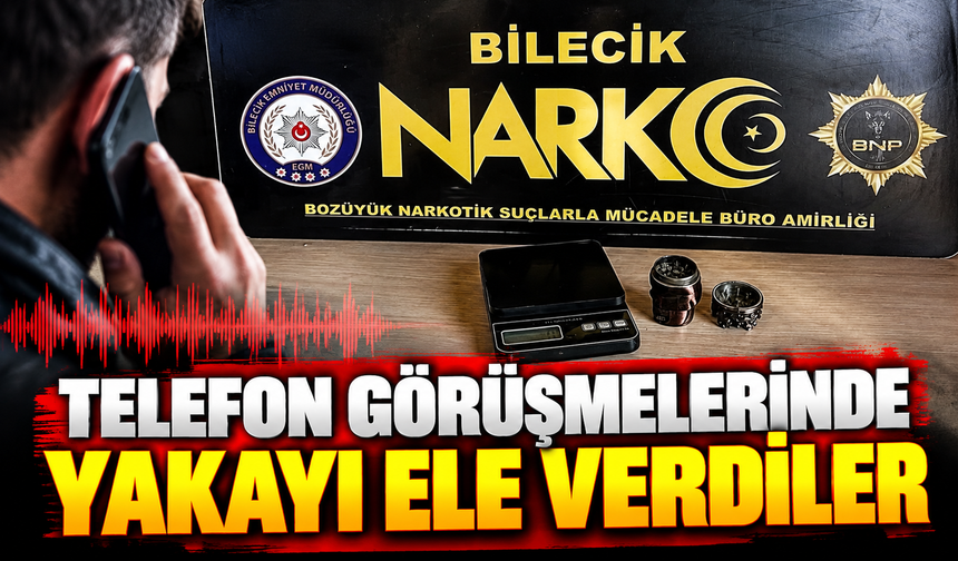 TELEFON GÖRÜŞMELERİNDE YAKAYI ELE VERDİLER