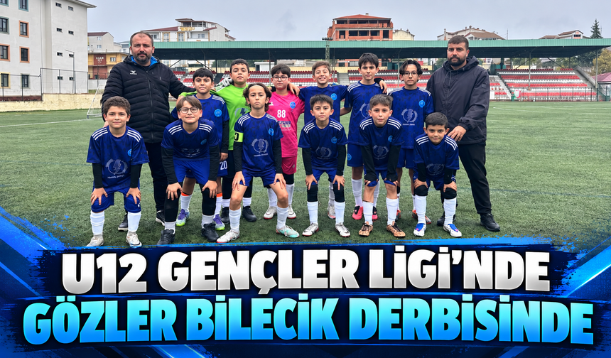 U12 GENÇLER LİGİ'NDE GÖZLER BİLECİK DERBİSİNDE