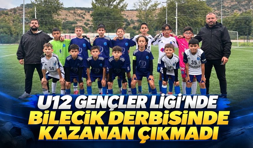 U12 GENÇLER LİGİ'NDE BİLECİK DERBİSİNDE KAZANINI ÇIKMADI