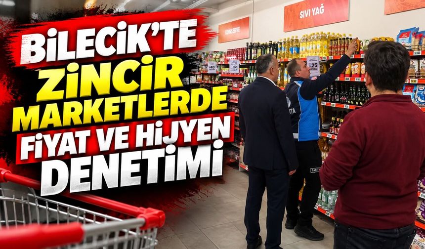 ZİNCİR MARKETLERDE FİYAT VE HİJYEN DENETİMİ