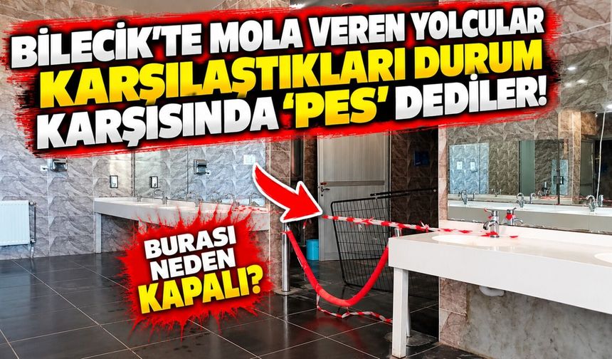 BİLECİK'TE MOLA VEREN ŞEHİRLERARASI OTOBÜS YOLCULARI TUVALET REZALETİ YAŞIYOR