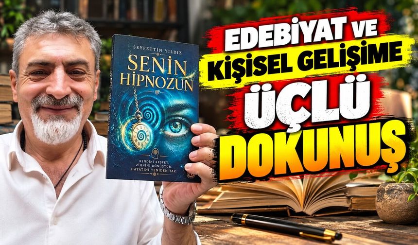 EMEKLİ ÖĞRETMEN SEYFETTİN YILDIZ'DAN EDEBİYAT VE KİŞİSEL GELİŞİME ÜÇLÜ DOKUNUŞ