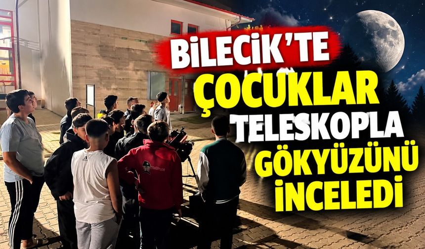 ÇOCUKLAR TELESKOPLA GÖKYÜZÜNÜ İNCELEDİ