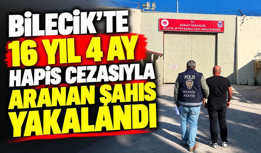 16 YIL 4 AY HAPİS CEZASIYLA ARANAN ŞAHIS YAKALANDI