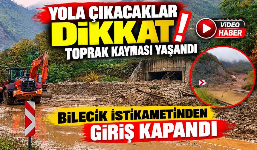 YOLA ÇIKACAKLAR DİKKAT, BİLECİK İSTİKAMETİNDEN GİRİŞ KAPANDI