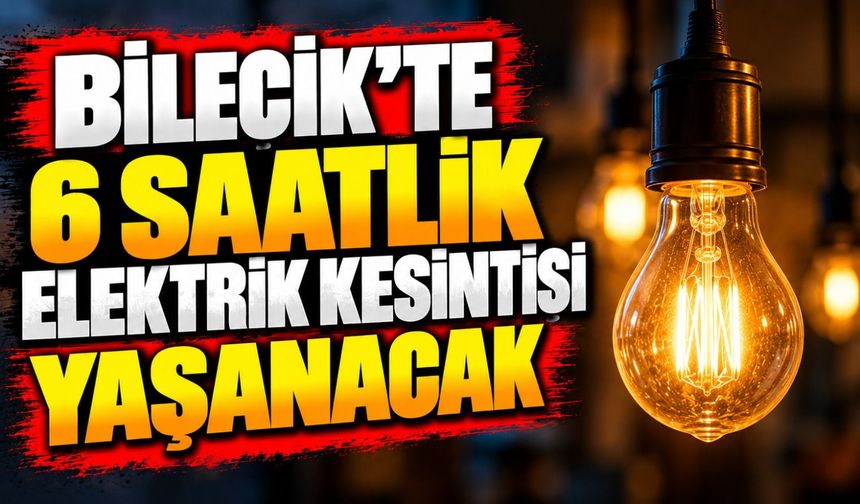 6 SAATLİK ELEKTRİK KESİNTİSİ YAŞANACAK