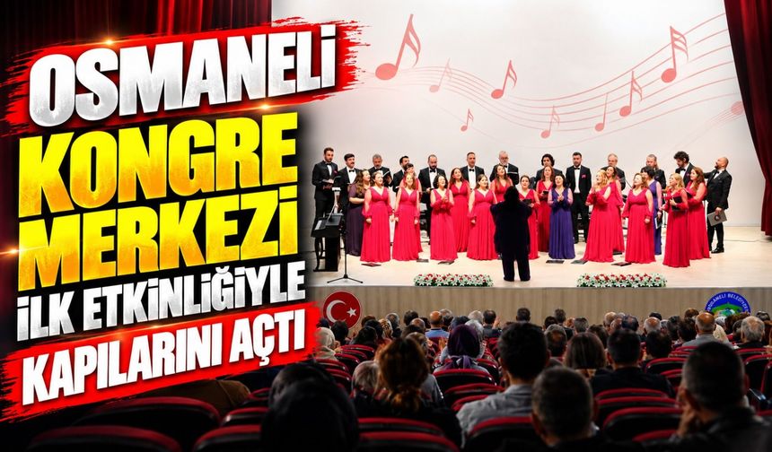 OSMANELİ KONGRE MERKEZİ İLK ETKİNLİĞİYLE KAPILARINI AÇTI