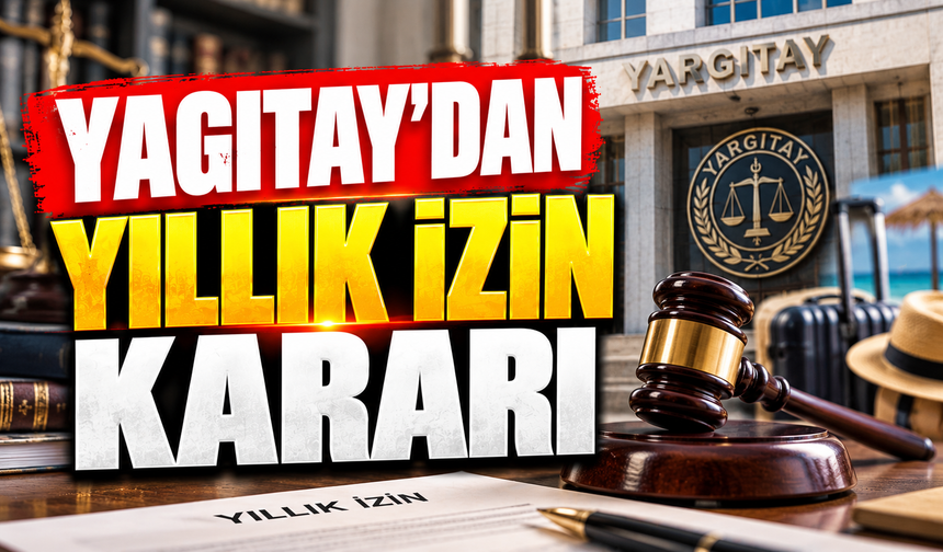 YARGITAY'DAN YILLIK İZİN KARARI