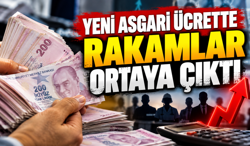 YENİ ASGARİ ÜCRETTE RAKAMLAR ORTAYA ÇIKTI