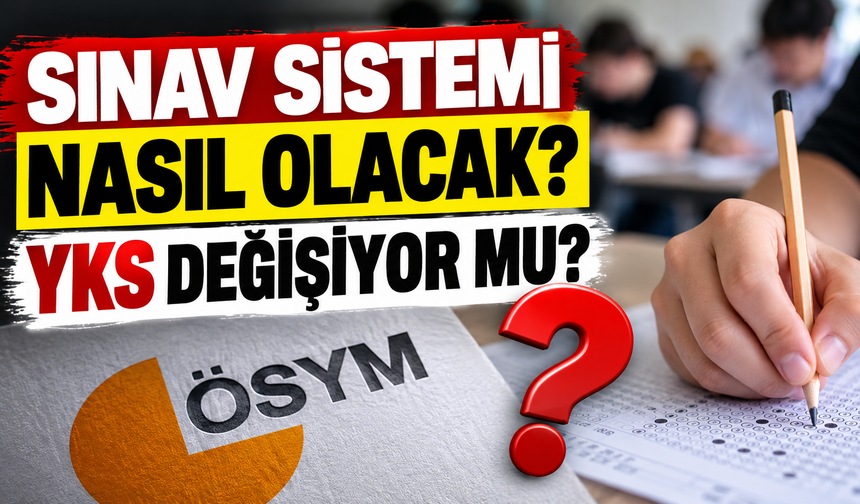 YKS DEĞİŞİYOR MU?