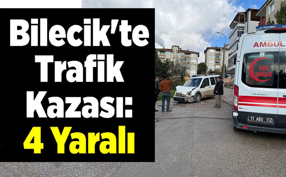 BİLECİK'TE KAMYON İLE HAFİF TİCARİ ARAÇ ÇARPIŞTI; 4 YARALI
