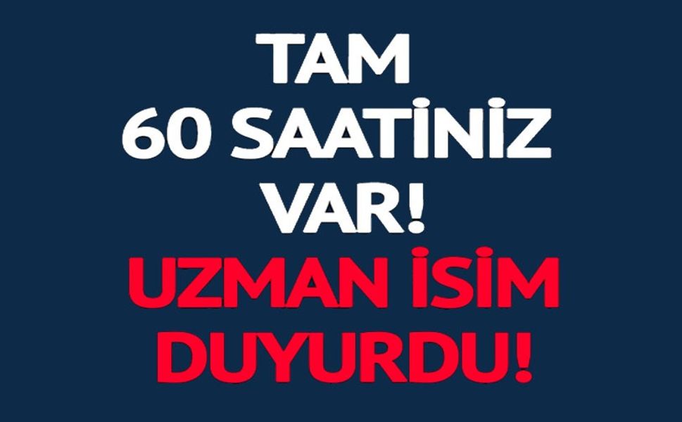 TAM 60 SAATİNİZ VAR