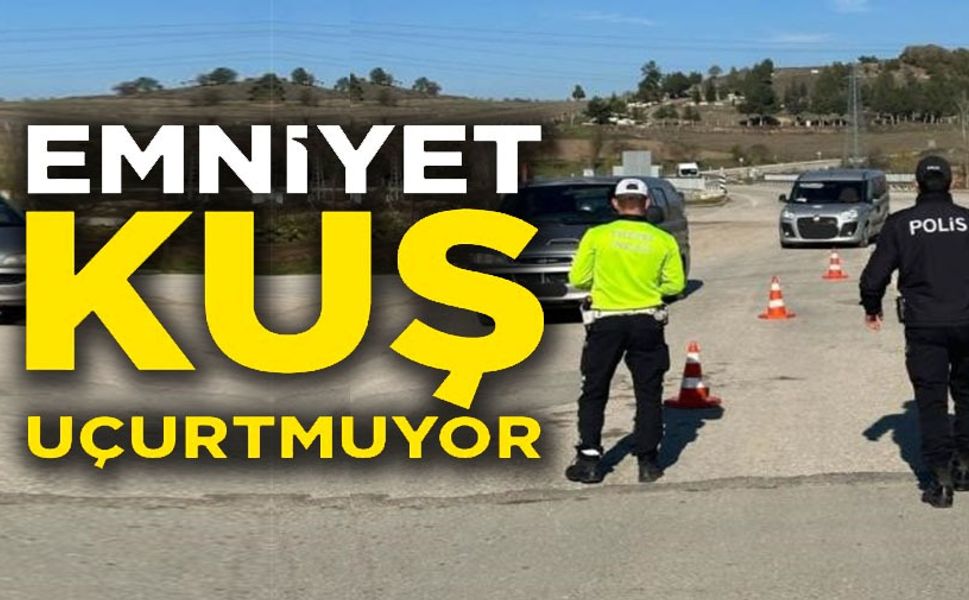 TRAFİK GÜVENLİĞİ DENETİMLERİ ARALIKSIZ SÜRDÜRÜLÜYOR