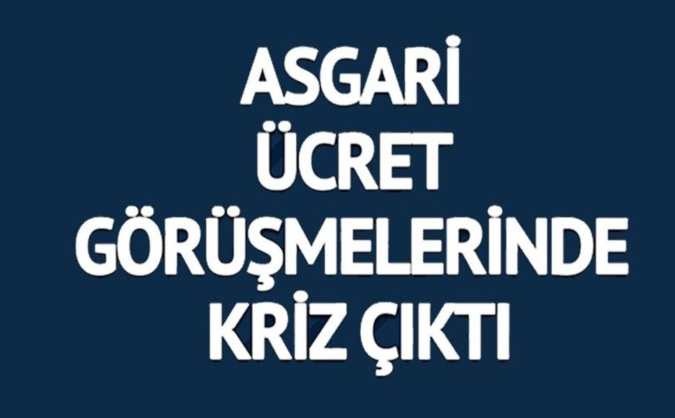 ASGARİ ÜCRET GÖRÜŞMELERİNDE KRİZ ÇIKTI