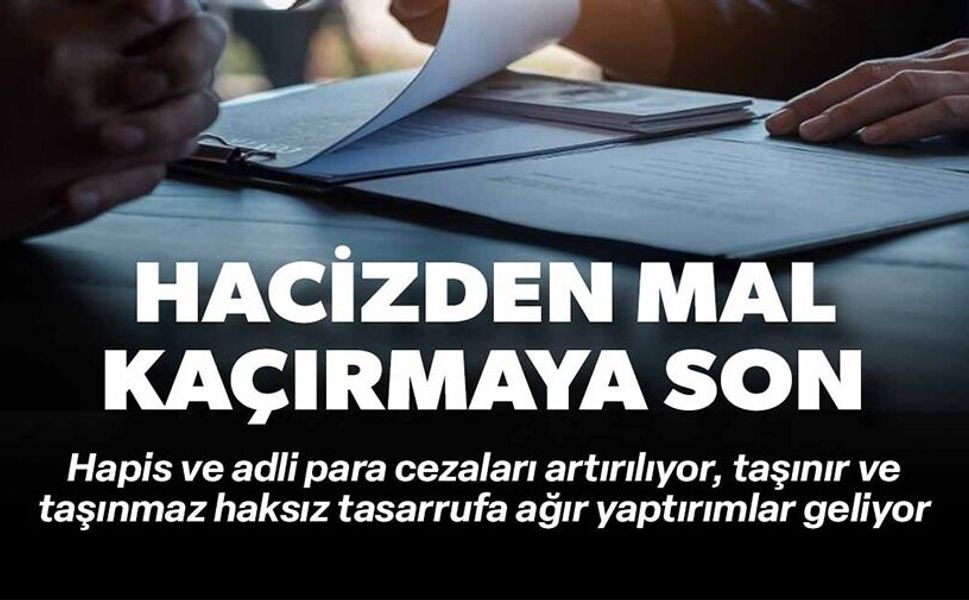 HACİZDEN MAL KAÇIRMANIN CEZASI ARTIYOR