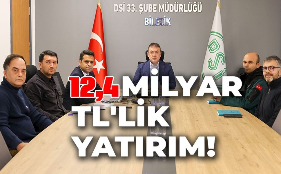 BİLECİK'E 12,4 MİLYAR TL'LİK YATIRIM