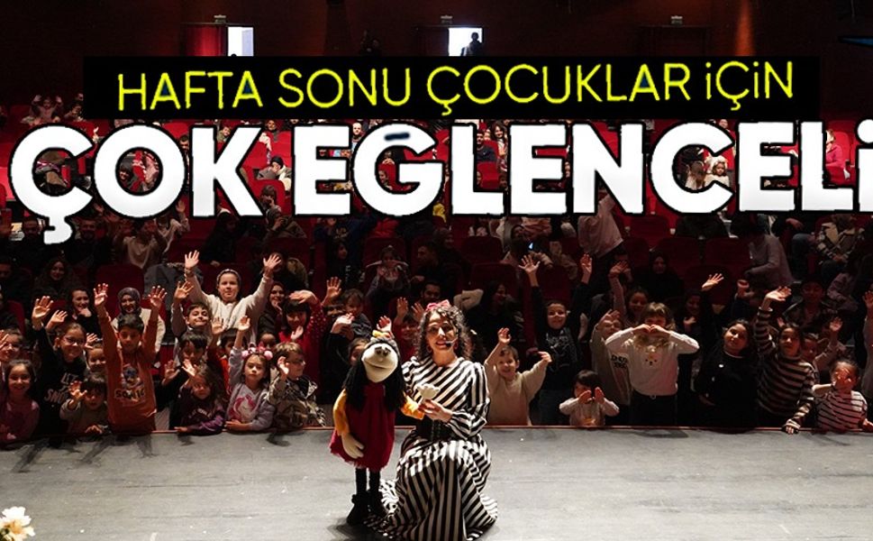 HAFTA SONU ÇOCUKLAR İÇİN EĞLENCELİ GEÇTİ