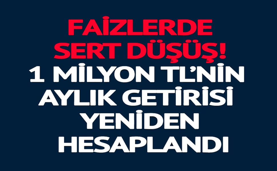 FAİZLERDE SERT DÜŞÜŞ
