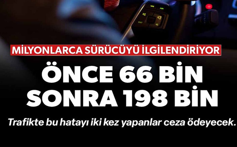 TRAFİKTE BU HATAYI İKİ KEZ YAPANLAR CEZA ÖDEYECEK
