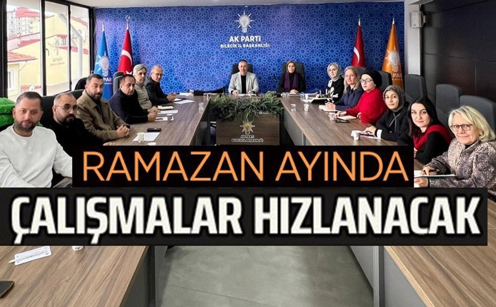 AK PARTİ BİLECİK'TE RAMAZAN ÇALIŞMALARI PLANLANDI
