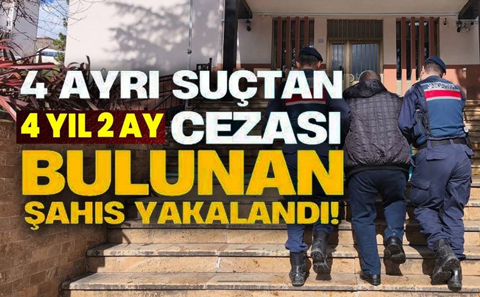 4 YIL 2 AY HAPİS CEZASI BULUNAN ŞAHIS YAKALANDI