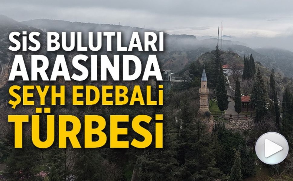 BELEKOMA KALESİ VE ŞEYH EDEBALİ TÜRBESİ'NDE SİS ETKİLİ OLDU