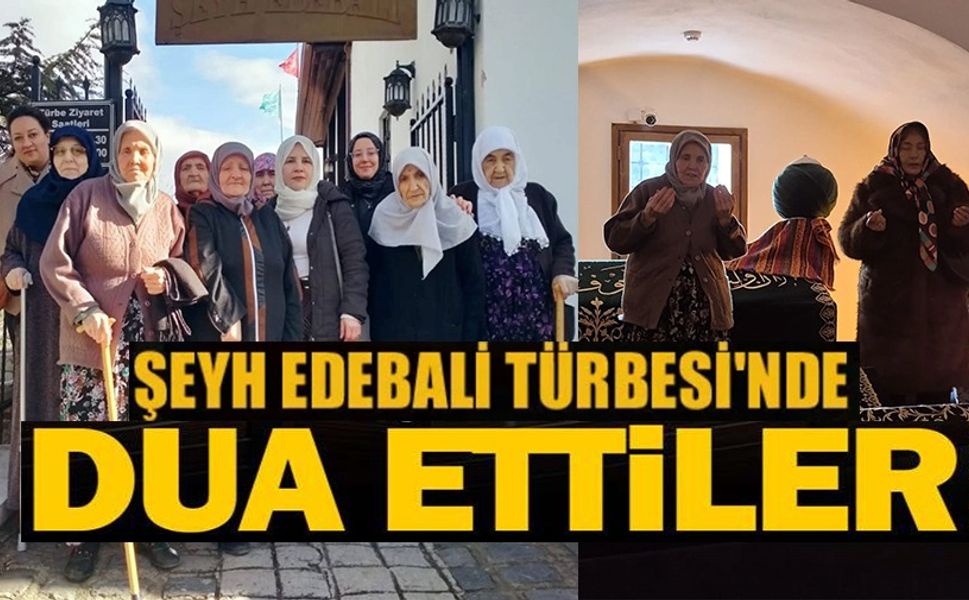 HUZUREVİ SAKİNLERİ ŞEYH EDEBALİ TÜRBESİNDE